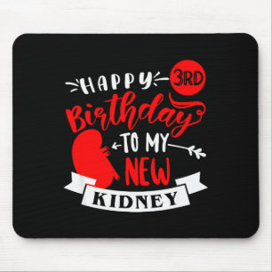 Happy 3rd Birthday To My New Kidney, Transplant An Mouse Mat
