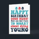 Happy 40th 50th 60th Birthday Funny Birthday Card<br><div class="desc">Funny,  humourous and sometimes sarcastic birthday cards for your family and friends. Get this fun card for your special someone. Visit our store for more cool birthday cards.</div>