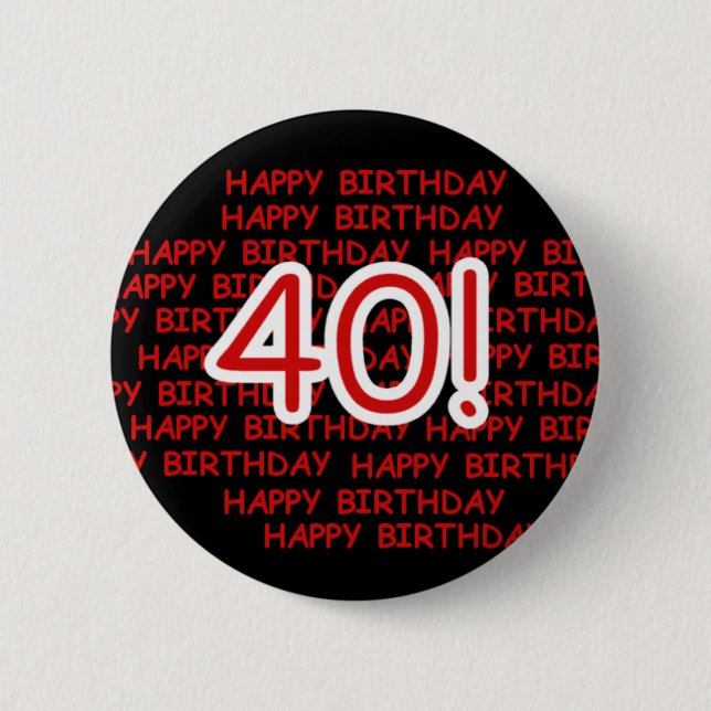 Happy 40th Birthday 6 Cm Round Badge (Front)