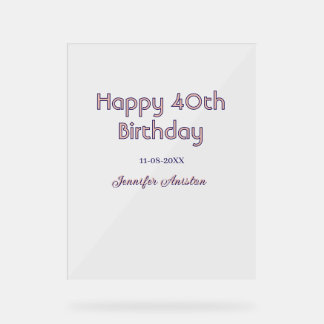 Happy 40th birthday add name date pink purple tren acrylic sign