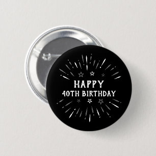 Happy 40th Birthday Fireworks Black White Grey 6 Cm Round Badge