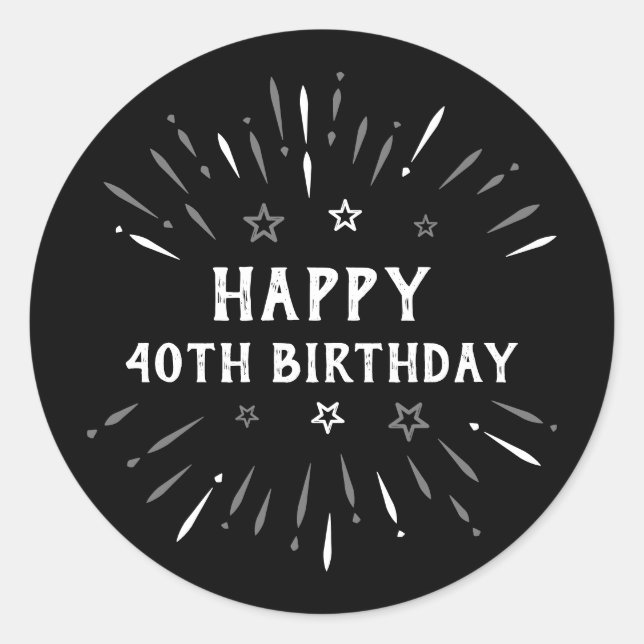Happy 40th Birthday Fireworks Black White Grey Classic Round Sticker (Front)