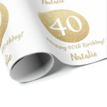 Happy 40th Birthday Gold Glitter and White Wrapping Paper<br><div class="desc">Happy 40th Birthday Gold Glitter and White Wrapping Paper with personalised name. For further customisation,  please click the "Customise it" button and use our design tool to modify this template.</div>