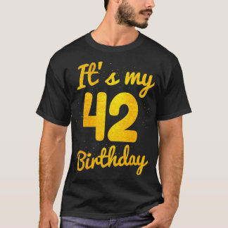 Happy 42 Years Old Birthday Its My 42nd Birthday T-Shirt