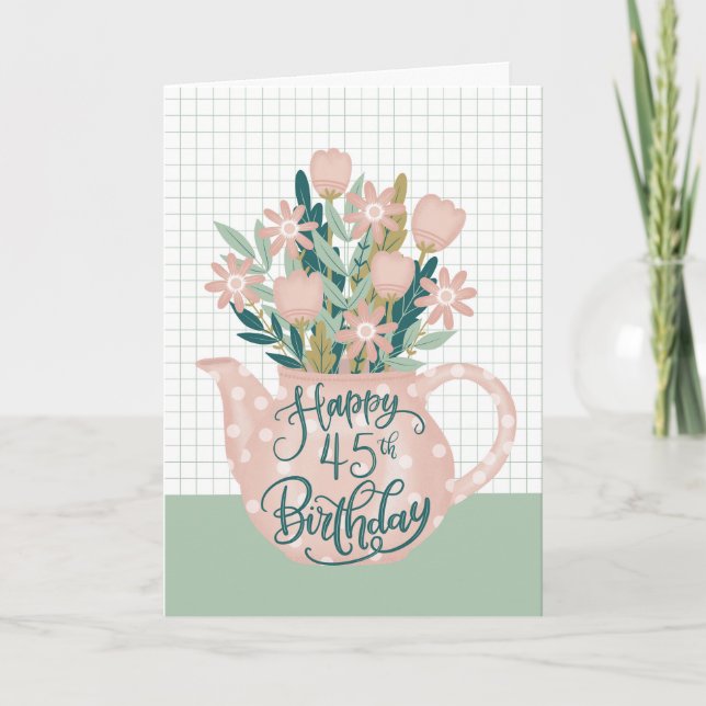 Happy 45th Birthday w/ Polka Dot Teapot of Flowers Card (Front)