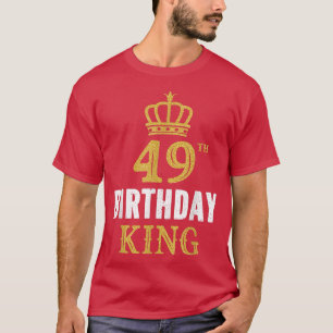 Happy 49th Birthday King 49 Years Old Party Ideas T-Shirt