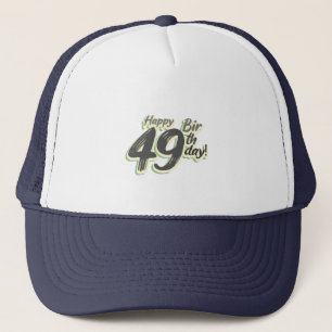 Happy 49th Birthday paint font Trucker Hat