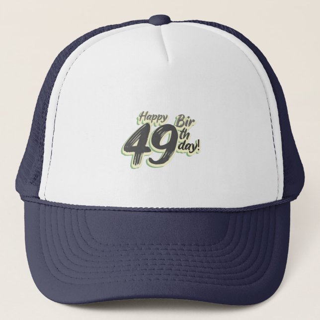 Happy 49th Birthday paint font Trucker Hat (Front)