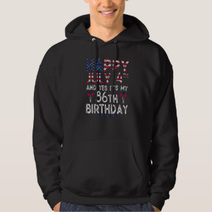 Happy 4 July And Yes It's My 86th Birthday Since J Hoodie