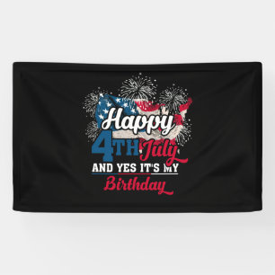 Happy 4th July And Yes It's My Birthday Banner