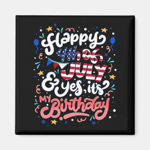 Happy 4th Of July And Birthday - Fourth Of July Magnet