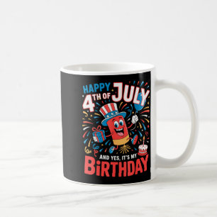 Happy 4th of july and it's my birthday boys girls  coffee mug