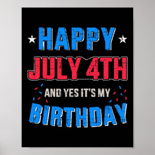 Happy 4th Of July And It's My Birthday For Indepen Poster