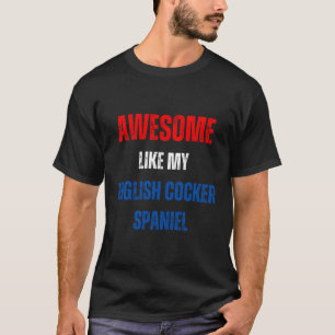 Happy 4Th Of July Awesome Like My English Cocker S T-Shirt