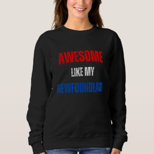 Happy 4th of July Awesome like my Newfoundland pat Sweatshirt