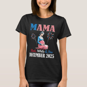 Happy 4th Of July Day Mama Red White And Due Decem T-Shirt