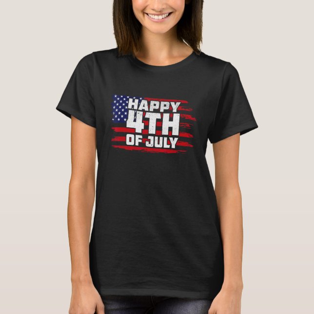 Happy 4th of July Patriotic American Independence  T-Shirt (Front)