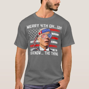 Happy 4th Of You Know The Thing Funny 4th Of July T-Shirt