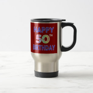 Happy 50th Birthday Coffee Cup and Travel Mugs