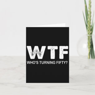 Happy 50th Party Wtf Whos Turning Fifty Funny 50th Card