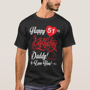 Happy 51st Birthday Daddy Papa Father 51 Years Old T-Shirt