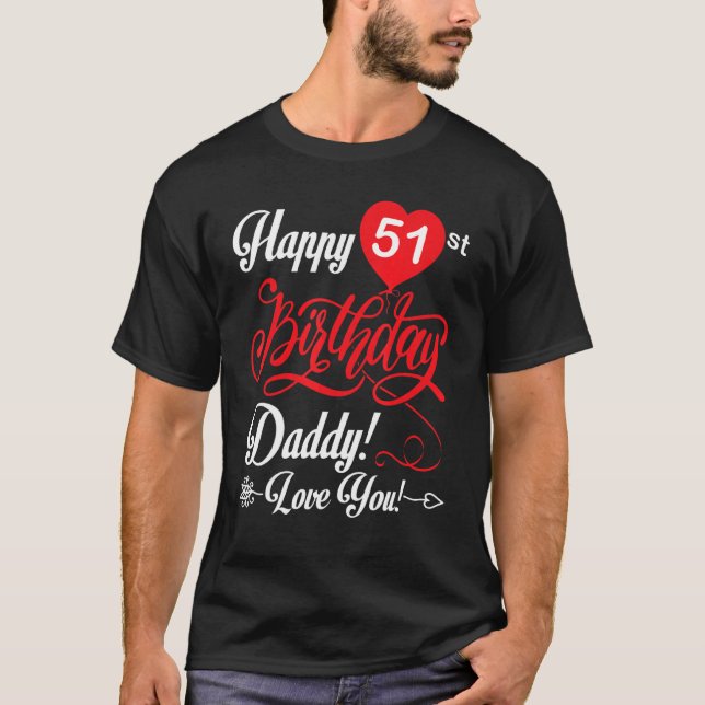 Happy 51st Birthday Daddy Papa Father 51 Years Old T-Shirt (Front)