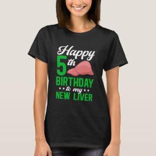 Happy 5 Year Liver Transplant Anniversary Liver Re T-Shirt
