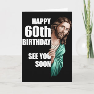 Happy 60th Birthday See You Soon Jesus Design  Card