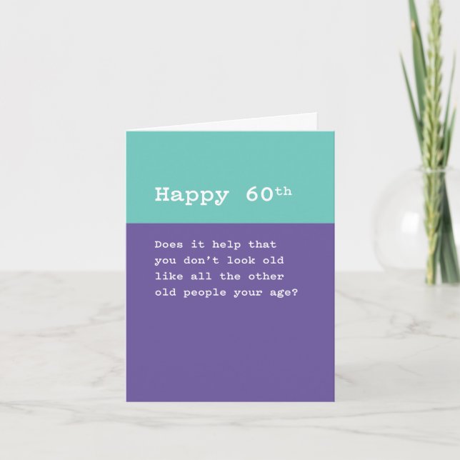Happy 60th: You Don't Look as Old as Old People Card (Front)