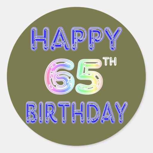 Happy 65th Birthday in Balloon Font Round Stickers | Zazzle