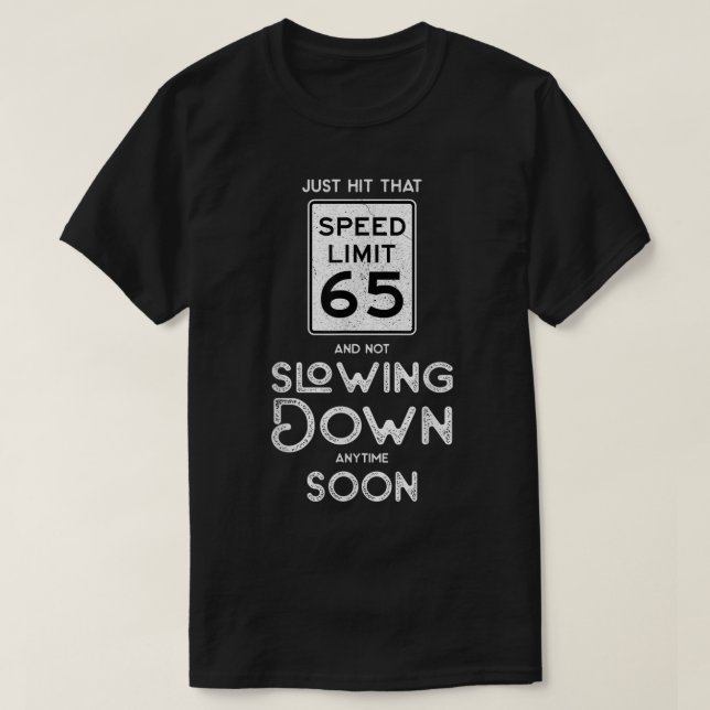 Happy 65th Birthday Speed Limit Sign 65 T-Shirt (Design Front)