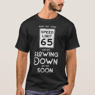 Happy 65th Birthday Speed Limit Sign 65 T-Shirt