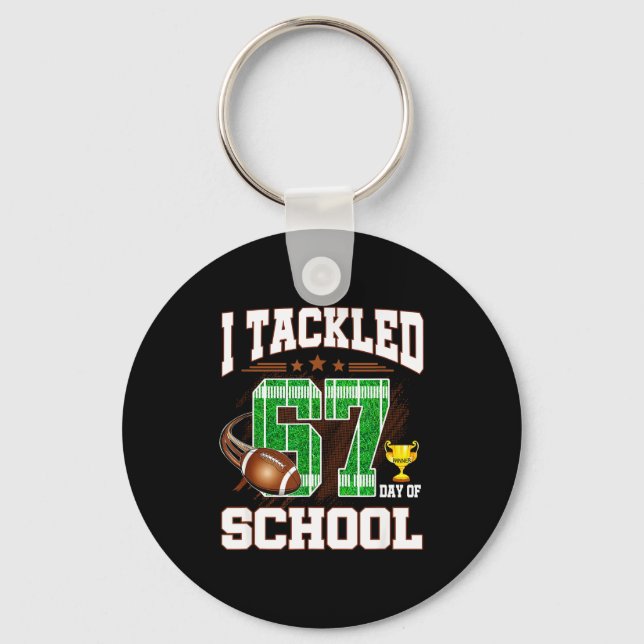 Happy 67 Days Of School I Tackled 67 Days Of Schoo Key Ring (Front)