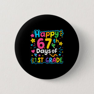 Happy 67th Day Of 1st Grade School Meme 67 Kids Te 6 Cm Round Badge
