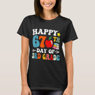 Happy 67th Day Of 3rd Grade Teachers 67 Days Of Sc T-Shirt