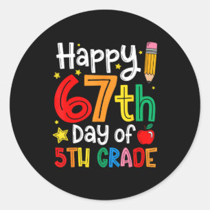 Happy 67th Day Of 5th Grade Teacher Student Six Se Classic Round Sticker
