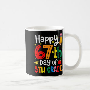 Happy 67th Day Of 5th Grade Teacher Student Six Se Coffee Mug