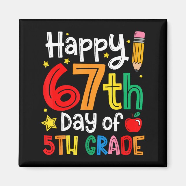 Happy 67th Day Of 5th Grade Teacher Student Six Se Magnet (Front)