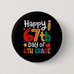Happy 67th Day Of 6th Grade Teacher Student Six Se 6 Cm Round Badge