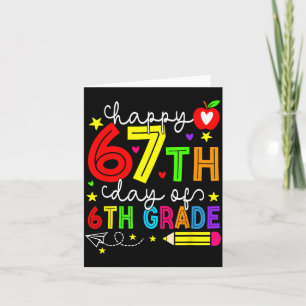 Happy 67th Day Of 6th Grade Teacher Student Six Se Card