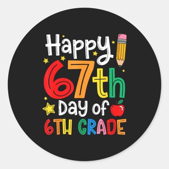 Happy 67th Day Of 6th Grade Teacher Student Six Se Classic Round Sticker (Front)