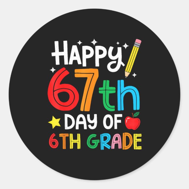 Happy 67th Day Of 6th Grade Teacher Student Six Se Classic Round Sticker (Front)