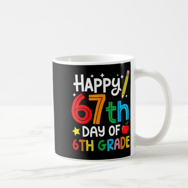 Happy 67th Day Of 6th Grade Teacher Student Six Se Coffee Mug (Right)