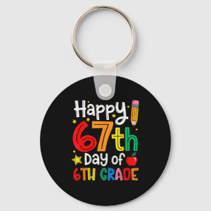 Happy 67th Day Of 6th Grade Teacher Student Six Se Key Ring