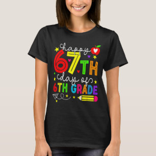 Happy 67th Day Of 6th Grade Teacher Student Six Se T-Shirt