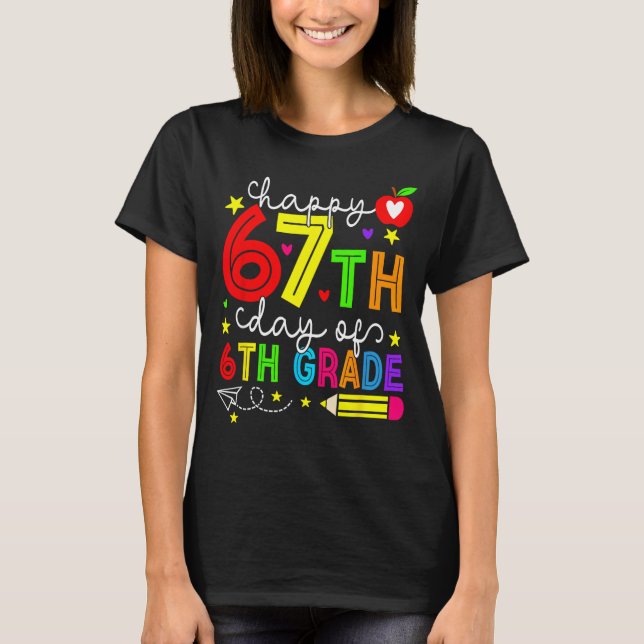 Happy 67th Day Of 6th Grade Teacher Student Six Se T-Shirt (Front)