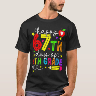 Happy 67th Day Of 6th Grade Teacher Student Six Se T-Shirt
