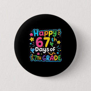 Happy 67th Day Of 7th Grade School Meme 67 Kids Te 6 Cm Round Badge