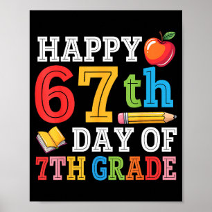Happy 67th Day Of 7th Grade Teacher Student 67 Day Poster