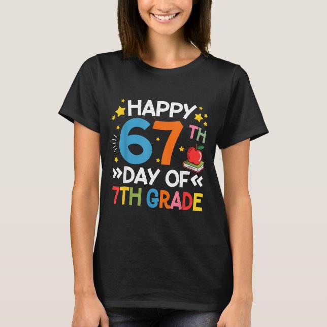 Happy 67th Day Of 7th Grade Teachers 67 Days Of Sc T-Shirt (Front)